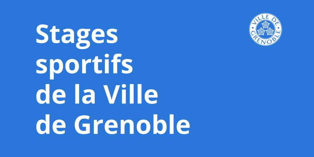 Les stages sportifs de la Ville de Grenoble